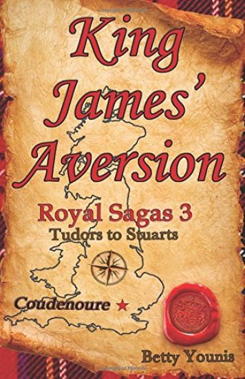 King James' Aversion: Royal Sagas 3: Tudors to Stuarts