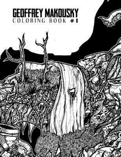 Geoffrey Makousky Coloring Book #1: Let your colors explore this mad labyrinthian underworld of subconscious discovery.