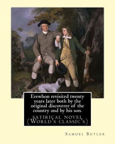 Erewhon revisited twenty years later both by the original discoverer of the country and by his son. By: Samuel Butler(4 December 1835 - 18 June 1902)