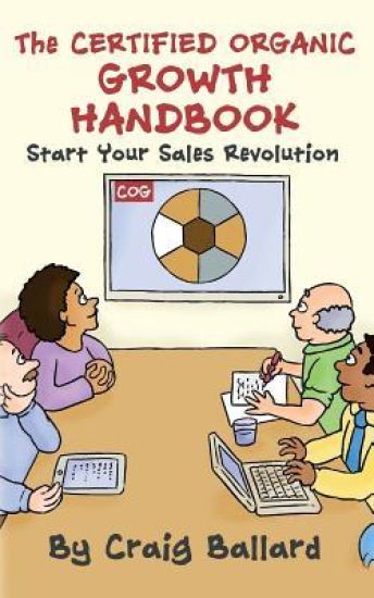 The Certified Organic Growth Handbook: A Process Based Approach to Extraordinary Business Growth