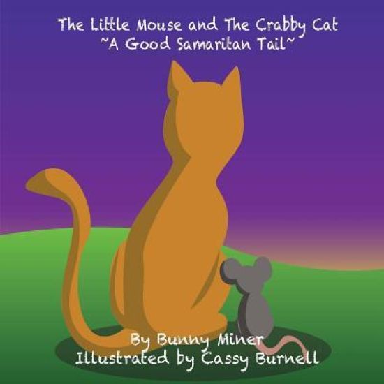 The Little Mouse and The Crabby Cat A Good Samaritan Tail!