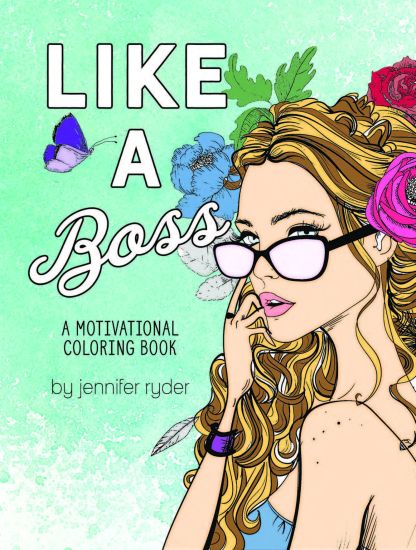 Like A Boss: A motivational coloring book: Mantras to live and color by, for women and girls