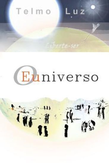 O Euniverso: Liberte-ser