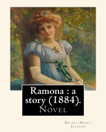 Ramona: a story (1884). By: Helen (Hunt) Jackson: Ramona is an 1884 American novel written by Helen Hunt Jackson.