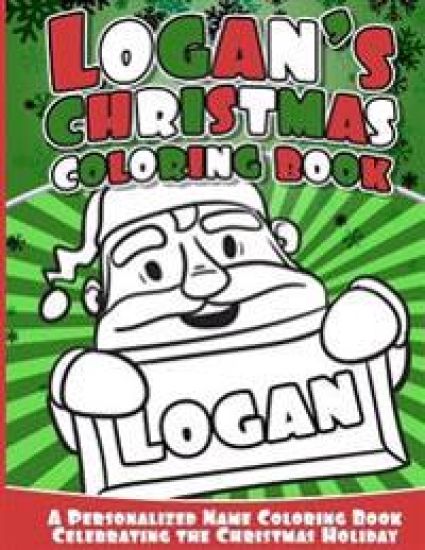 Logan's Christmas Coloring Book: A Personalized Name Coloring Book Celebrating the Christmas Holiday