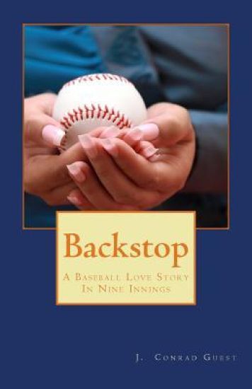 Backstop: A Baseball Love Story In Nine Innings