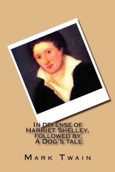 In defense of Harriet Shelley, followed by, A Dog's tale