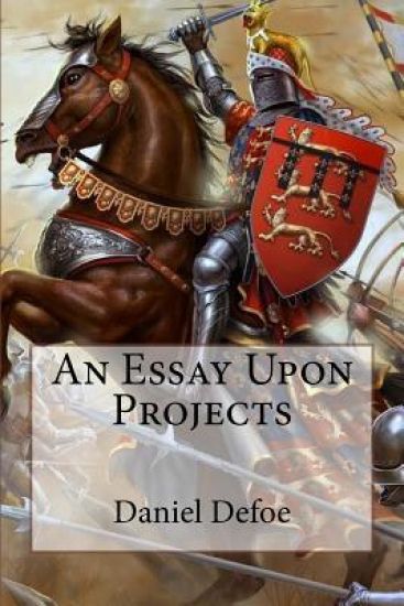 An Essay Upon Projects Daniel Defoe