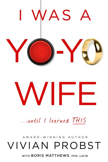 I Was a Yo-Yo Wife...Until I Learned THIS