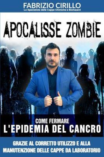 Apocalisse Zombie: Come fermare l'epidemia del cancro grazie al corretto utilizzo e alla manutenzione delle cappe di laboratorio