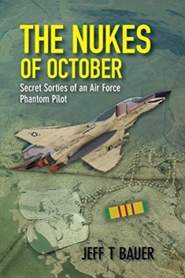 The Nukes of October: Secret sorties of an Air Force Phantom Pilot