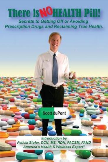 There is NO Health Pill!: Secrets to Getting Off or Avoiding Prescription Drugs and Reclaiming True Health.