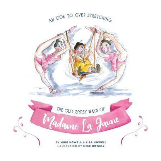 An Ode To Overstretching: The Old Gypsy Ways of Madame La Jaune