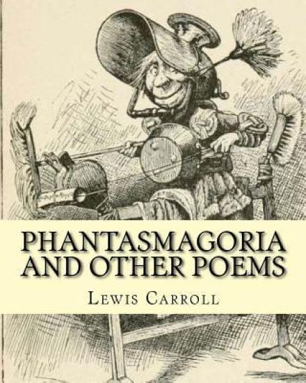 Phantasmagoria and other poems. By: Lewis Carroll, illustrated By: Arthur B.(Burdett) Frost: poems (illustrated edition)