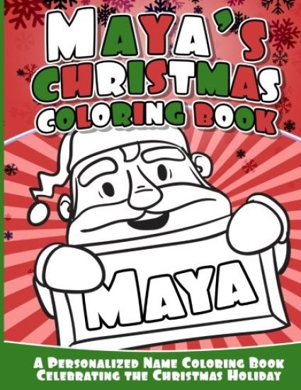 Maya's Christmas Coloring Book: A Personalized Name Coloring Book Celebrating the Christmas Holiday