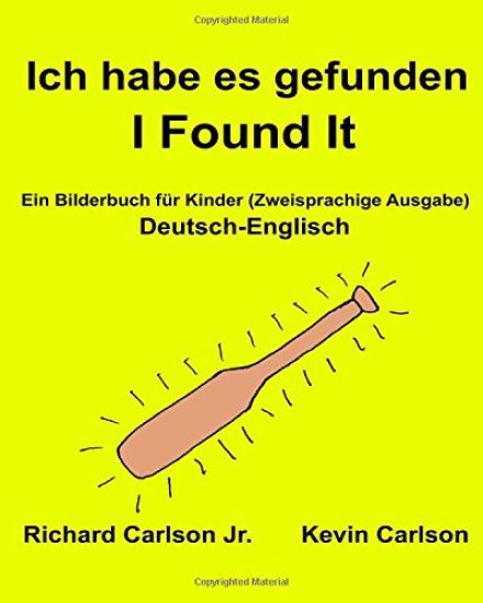Ich habe es gefunden I Found It: Ein Bilderbuch für Kinder Deutsch-Englisch (Zweisprachige Ausgabe) (www.rich.center)