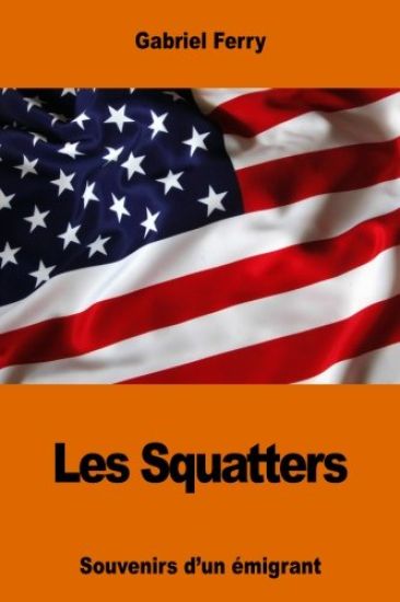 Les Squatters: Souvenirs d'un émigrant