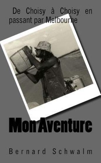 Mon Aventure: De Choisy a Choisy en passant par Melbourne