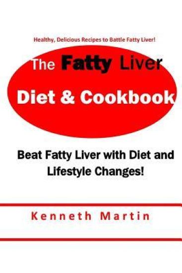 The Fatty Liver Diet & Cookbook: Beat Fatty Liver with Diet & Lifestyle Changes