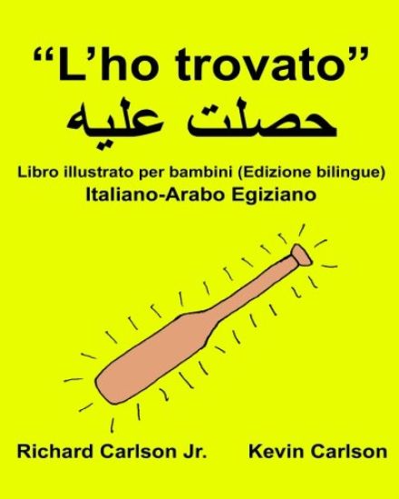 "L'ho trovato": Libro illustrato per bambini Italiano-Arabo Egiziano (Edizione bilingue)