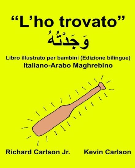 "L'ho trovato": Libro illustrato per bambini Italiano-Arabo Maghrebino (Edizione bilingue)