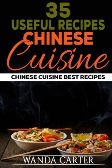 35 Useful Recipes Chinese Cuisine. Chinese cuisine. Best recipes.