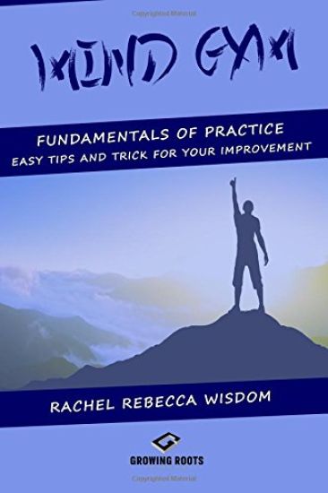 Mind Gym: The fundamentals of practice: easy tips and tricks for your improvement