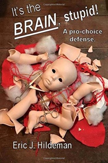 It's The Brain, Stupid!: A pro-choice defense.