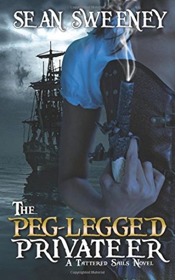 The Peg-Legged Privateer: A Tattered Sails Novel