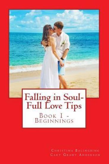 Falling in Soul-Full Love Tips: Book 1 - Beginning Tips