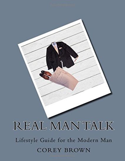 Real Man Talk: Lifestyle Guide for the Modern Man