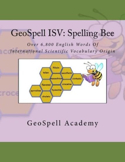 GeoSpell ISV: Spelling Bee: Over 6,800 English Words Of International Scientific Vocabulary Origin