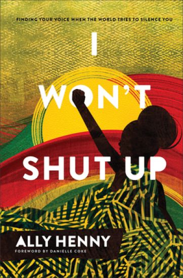 I Won`t Shut Up – Finding Your Voice When the World Tries to Silence You