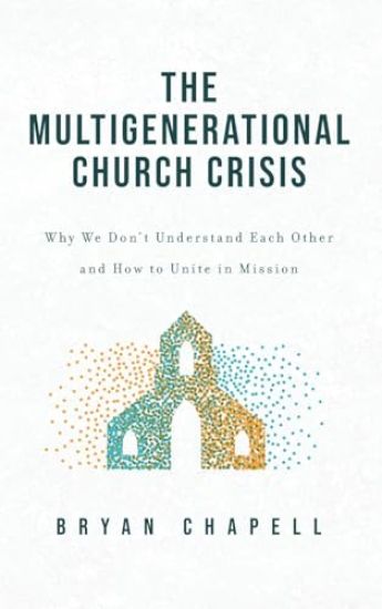Multigenerational Church Crisis: Why We Don't Understand Each Other and How to Unite in Mission