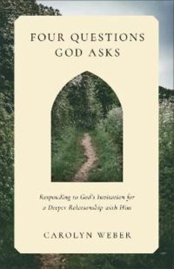 Four Questions God Asks: Responding to God's Invitation for a Deeper Relationship with Him
