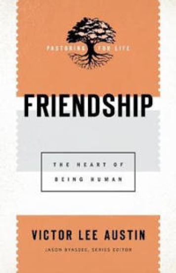 Friendship – The Heart of Being Human
