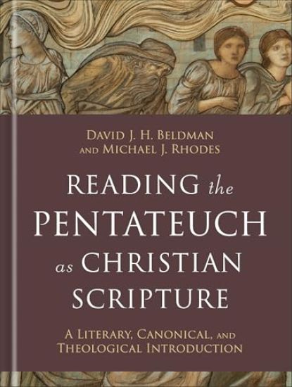 Reading the Pentateuch as Christian Scripture: A Literary, Canonical, and Theological Introduction