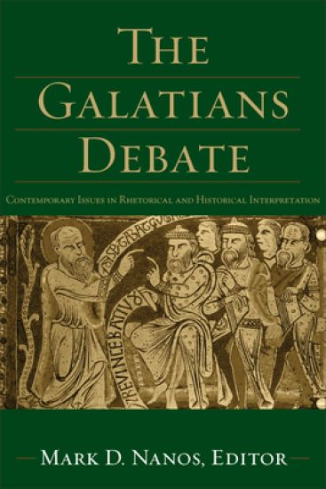 The Galatians Debate – Contemporary Issues in Rhetorical and Historical Interpretation
