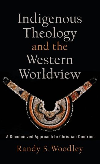 Indigenous Theology and the Western Worldview