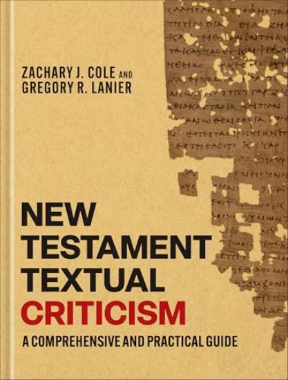 New Testament Textual Criticism: A Comprehensive and Practical Guide