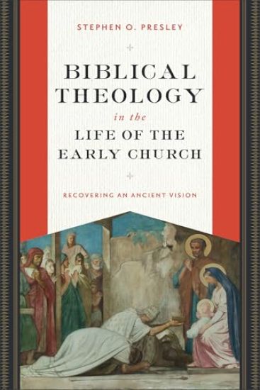 Biblical Theology in the Life of the Early Church: Recovering an Ancient Vision