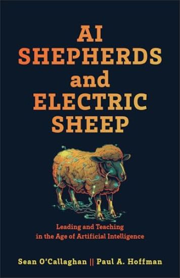 AI Shepherds and Electric Sheep: Leading and Teaching in the Age of Artificial Intelligence