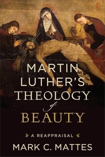 Martin Luther's Theology of Beauty