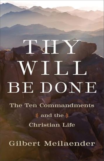 Thy Will Be Done: The Ten Commandments and the Christian Life
