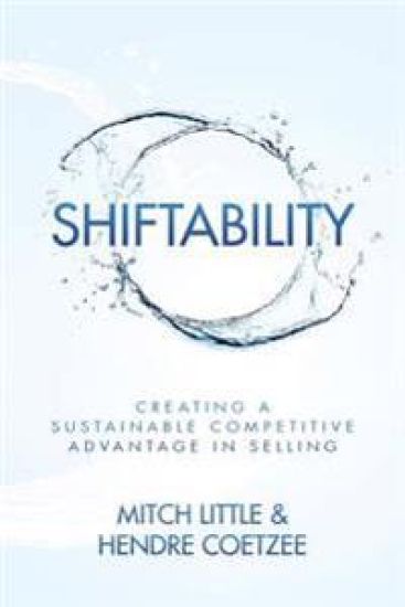 Shiftability: Creating a Sustainable Competitive Advantage in Selling