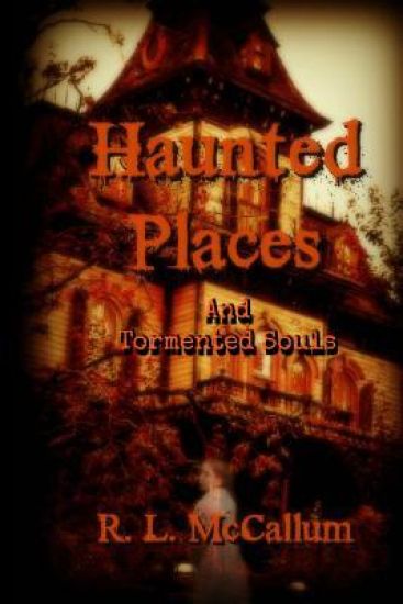 Stories of Haunted Places and Tormented Souls: An Anthology