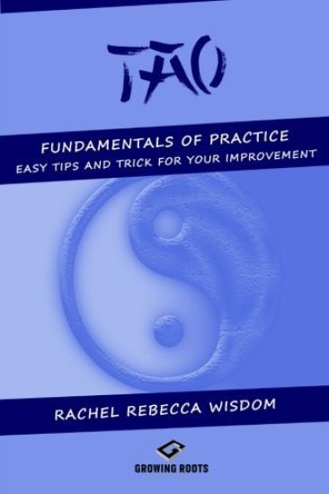 Tao: The fundamentals of practice: easy tip and tricks for your improvement