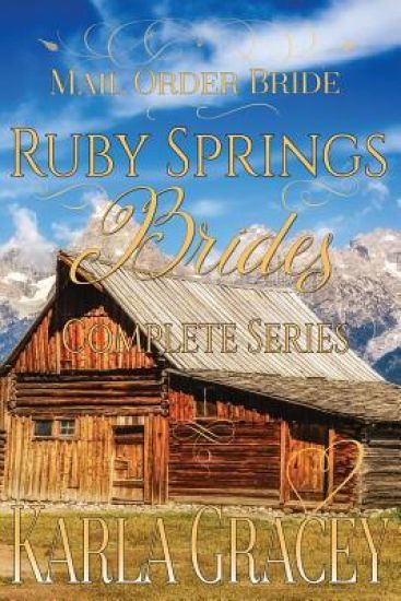 Mail Order Bride - Ruby Springs Brides Complete Series: Clean and Wholesome Historical Inspirational Western Romance