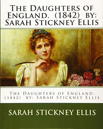 The Daughters of England. (1842) by: Sarah Stickney Ellis