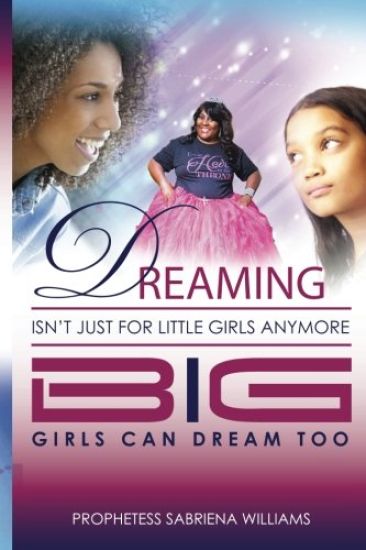 Dreaming Isn't Just for Little Girls Anymore: Big Girl's can Dream Too